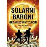 Solární baroni: Organizovaný zločin -…