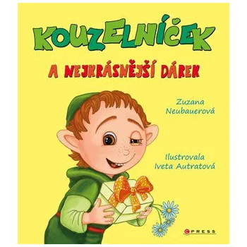 Pohádka Kouzelníček a nejkrásnější dárek - Zuzana Neubauerová