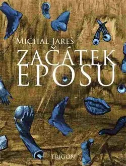Poezie Začátek eposu - Michal Jareš