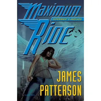 Kniha Maximum Ride: Experiment s Andílkou - James Patterson