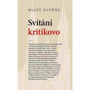Svítání kritikovo: Texty z let 1919–1944 - Miloš Dvořák, Ladislav Soldán