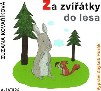 Za zvířátky do lesa - Zuzana Kovaříková (čte Zbyšek Horák) [CDmp3]