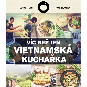 Víc než jen vietnamská kuchařka: Zase rýže - Long Tran, Thuy Nguyen