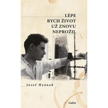 Lépe bych život už znovu neprožil -…