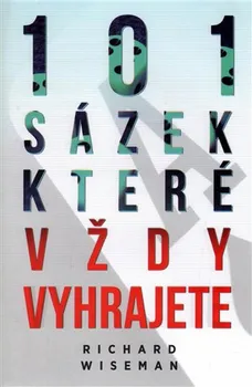 101 sázek, které vždycky vyhrajete - Richard Wiseman