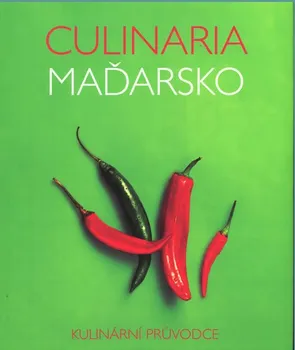 Culinaria Maďarsko: Kulinární průvodce - Anikó Gergely