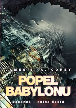 Expanze 6: Popel Babylonu - James S. A. Corey