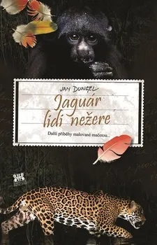Literární cestopis Jaguár lidi nežere - Jan Dungel