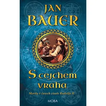 S cejchem vraha: Mordy v časech císaře Rudolfa II. - Jan Bauer