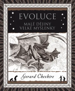 Příroda Evoluce: Malé dějiny, velké myšlenky - Gerard Cheshire