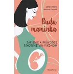 Budu maminka: Zápisník a průvodce…