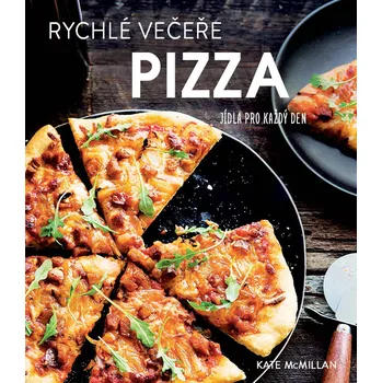 Rychlé večeře: Pizza - Kate McMillanová