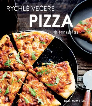 Rychlé večeře: Pizza - Kate McMillanová