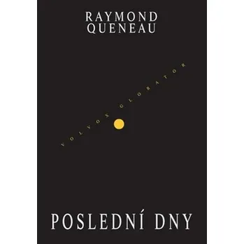 Literární biografie Poslední dny - Raymond Queneau