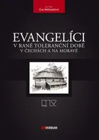 Evangelíci v rané toleranční době v Čechách a na Moravě - Eva Melmuková