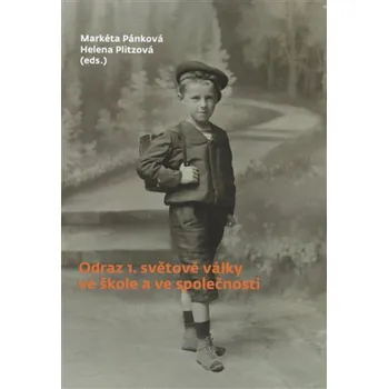 Odraz 1. světové války ve škole a ve společnosti - Markéta Pánková