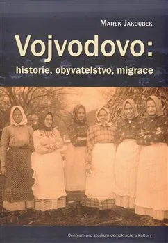 Vojvodovo: historie, obyvatelstvo, migrace - Marek Jakoubek
