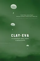 Clay-Eva: ve vzpomínkách radisty skupiny a spolupracovníků - František Straka, Bohuslava Zicháčková, Čestmír Šikola, Jindřich Fiala, Jaroslav Pospíšil