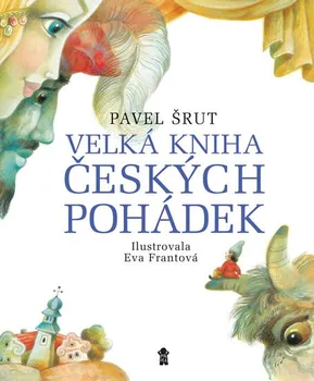 Pohádka Velká kniha českých pohádek - Pavel Šrut