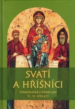 Svatí a hříšníci: Staroruská literatura 11.-12. století