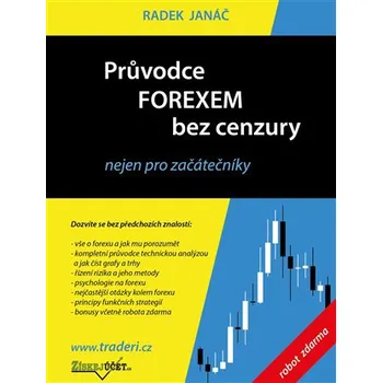 Průvodce Forexem bez cenzury: Nejen pro začátečníky - Radek Janáč