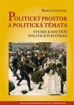 učebnice Politický prostor a politická témata: Studie k soutěži politických stran - Roman Chytilek