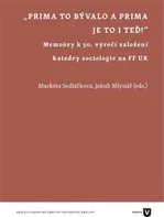 Prima to bývalo a prima je to i teď!: Memoáry k 50. výročí založení katedry sociologie na FF UK – Jakub Mlynář, Markéta Sedláčková