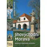 Jihovýchodní Morava: Obrazový…