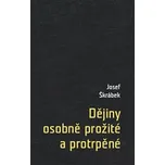 Dějiny osobně prožité a protrpěné - Josef Škrábek