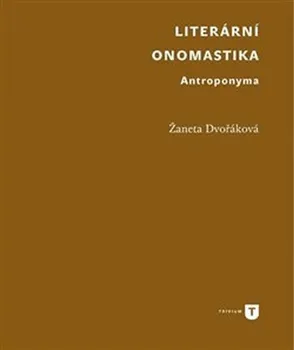 Literární onomastika: Antroponyma - Žaneta Dvořáková