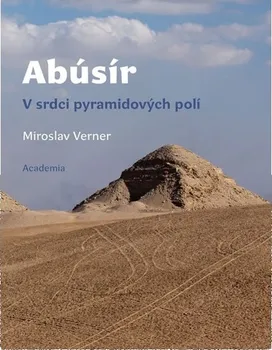 Abúsír: V srdci pyramidových polí - Miroslav Verner