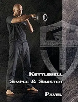 Kettlebell: Simple & Sinister - Pavel Tsatsouline