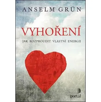 Osobní rozvoj Vyhoření: Jak rozproudit vlastní energii - Anselm Grün