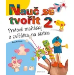 Nauč se tvořit 2: Prstové maňásky a…