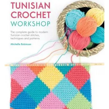 Tunisian Crochet Workshop - Robinson, Michelle (Author)