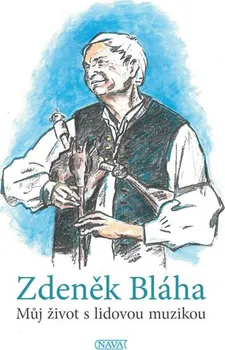 Literární biografie Můj život s lidovou muzikou - Zdeněk Bláha