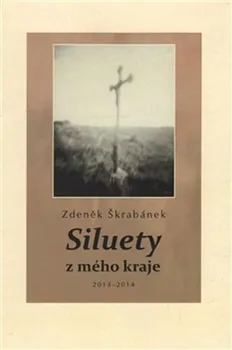 Poezie Siluety z mého kraje - Zdeněk Škrabánek