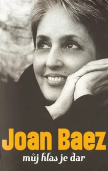 Literární biografie Můj hlas je dar - Joan Baezová