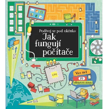 Bystrá hlava Jak fungují počítače: Podívej se pod okénko - Alex Frith, Rosie Dickins