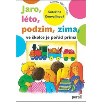 Předškolní výuka Jaro, léto, podzim, zima ve školce je pořád prima - Kateřina Konvalinová