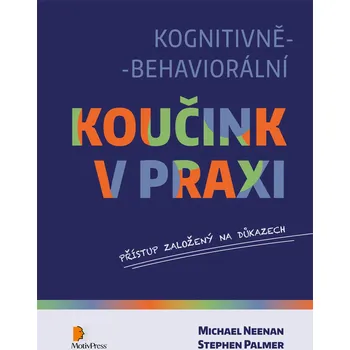 Osobní rozvoj Kognitivně-behaviorální koučink v praxi - Michael Neenan, Stephen Palmer