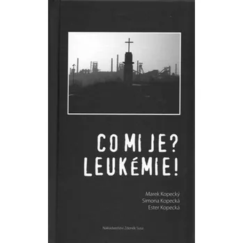 Co mi je? Leukémie! - Ester Kopecká