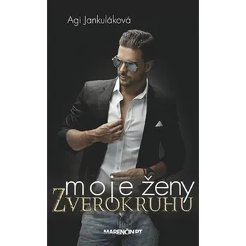 Moje ženy zverokruhu - Agi Jankuláková