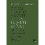 O čem se nedá mluvit, o tom se musí…