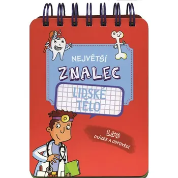 Největší znalec: Lidské tělo - Svojtka & Co. Bystrá hlava Největší znalec: Lidské tělo - Svojtka & Co.