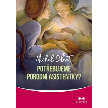 Potřebujeme porodní asistentky? - Michel Odent