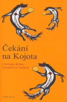 Čekání na Kojota: Současné drama kanadských Indiánů