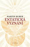 Extatická vyznání - Martin Buber
