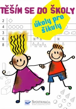 Předškolní výuka Těším se do školy: Úkoly pro šikuly - Svojtka & Co.
