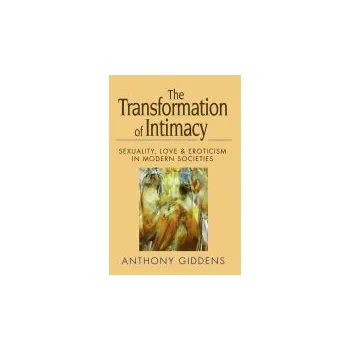 Kniha Transformation of Intimacy - Giddens, Anthony (London School of Economics and Political Science)